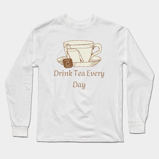 Drink Tea Every Day Long Sleeve T-Shirt by horse face